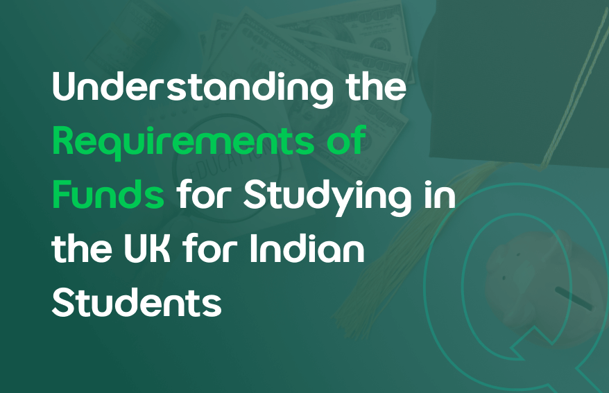 Understanding the Requirements of Funds for Studying in the UK for Indian Students  - Feature Img