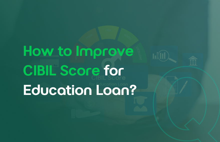 How to Improve CIBIL Score for Education Loan